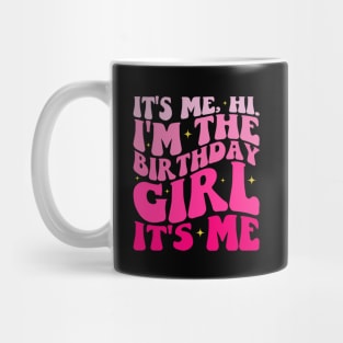 It's Me Hi I'm the Birthday Girl It's Me Mug